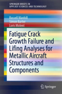 Fatigue Crack Growth Failure and Lifing Analyses for Metallic Aircraft Structures and Components (Springerbriefs in Applied Sciences and Technology)