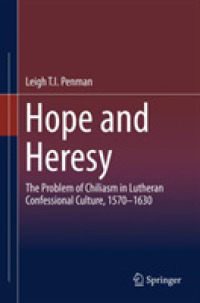 Hope and Heresy : The Problem of Chiliasm in Lutheran Confessional Culture, 1570–1630