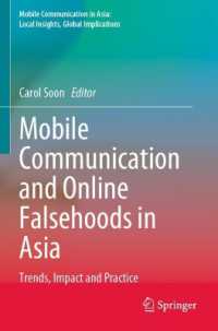 Mobile Communication and Online Falsehoods in Asia : Trends, Impact and Practice (Mobile Communication in Asia: Local Insights, Global Implications)