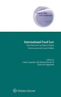 国際食品法：健康、環境と動物福祉のバランス<br>International Food Law : How Food Law can Balance Health, Environment and Animal Welfare (Energy and Environmental Law and Policy Series)