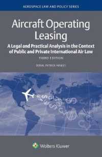 航空機リース：法的・実務的分析（第３版）<br>Aircraft Operating Leasing : A Legal and Practical Analysis in the Context of Public and Private International Air Law (Aerospace Law and Policy Series) （3RD）