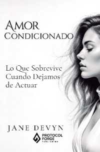 Amor condicionado : Lo que sobrevive cuando dejamos de actuar