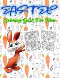 Easter Coloring Book for Teens : 20 Easter Unique Coloring Pages for Teens, Including Bunnies, Eggs, Easter Baskets & More!