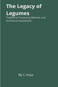 The Legacy of Legumes : Traditional Processing Methods and Nutritional Assessment