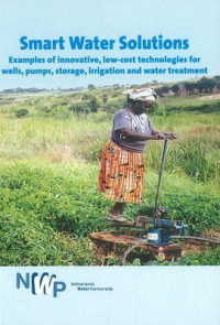 Smart Water Solutions : Examples of Innovative, Low-cost Technologies for Wells, Pumps, Storage, Irrigat -- Paperback
