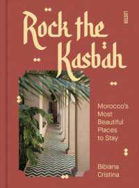 Rock the Kasbah : Morocco's Most Beautiful Places to Stay
