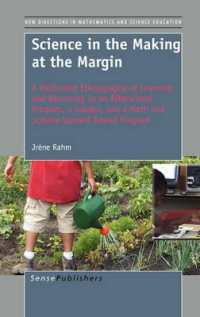 Science in the Making at the Margin : A Multisited Ethnography of Learning and Becoming in an Afterschool Program, a Garden, and a Math and Science Upward Bound Program (New Directions in Mathematics and Science Education)