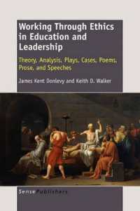 Working through Ethics in Education and Leadership : Theory, Analysis, Plays, Cases, Poems, Prose, and Speeches