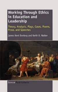 Working through Ethics in Education and Leadership : Theory, Analysis, Plays, Cases, Poems, Prose, and Speeches