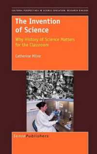 The Invention of Science : Why History of Science Matters for the Classroom (Cultural and Historical Perspectives on Science Education / Cultural and Historical Perspectives on Science Education: Research Dialogs)