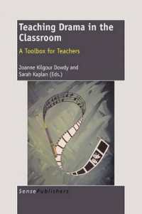 Teaching Drama in the Classroom : A Toolbox for Teachers