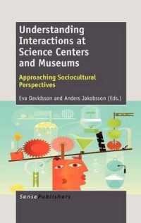 Understanding Interactions at Science Centers and Museums : Approaching Sociocultural Perspectives