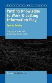 Putting Knowledge to Work & Letting Information Play : Second Edition (Transdisciplinary Studies) （2ND）