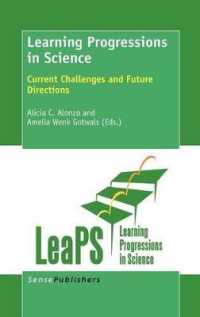Learning Progressions in Science : Current Challenges and Future Directions