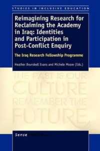 Reimagining Research for Reclaiming the Academy in Iraq: Identities and Participation in Post-Conflict Enquiry : The Iraq Research Fellowship Programme (Studies in Inclusive Education)