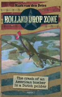Holland Drop Zone : The Crash of an American bomber in a Dutch Polder