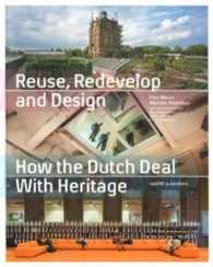 Reuse, Redevelop and Design : How the Dutch Deal with Heritage