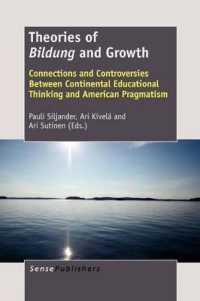 Theories of Bildung and Growth : Connections and Controversies between Continental Educational Thinking and American Pragmatism