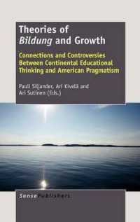 Theories of Bildung and Growth : Connections and Controversies between Continental Educational Thinking and American Pragmatism