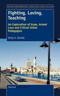 Fighting, Loving, Teaching : An Exploration of Hope, Armed Love and Critical Urban Pedagogies (Constructing Knowledge: Curriculum Studies in Action)