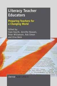 Literacy Teacher Educators : Preparing Teachers for a Changing World