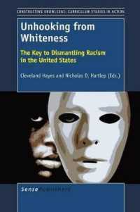 Unhooking from Whiteness : The Key to Dismantling Racism in the United States (Constructing Knowledge: Curriculum Studies in Action)