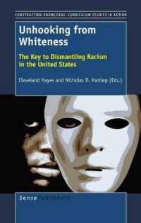 Unhooking from Whiteness : The Key to Dismantling Racism in the United States (Constructing Knowledge: Curriculum Studies in Action)