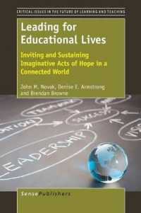 Leading for Educational Lives : Inviting and Sustaining Imaginative Acts of Hope (Critical Issues in the Future of Learning and Teaching)