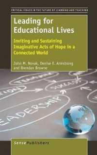 Leading for Educational Lives : Inviting and Sustaining Imaginative Acts of Hope (Critical Issues in the Future of Learning and Teaching)