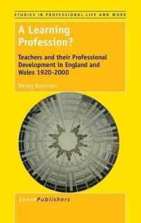 A Learning Profession? : Teachers and their Professional Development in England and Wales 1920-2000 (Studies in Professional Life and Work)