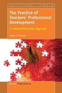 The Practice of Teachers' Professional Development : A Cultural-Historical Approach (Professional Learning)