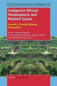 Indigenist African Development and Related Issues : Towards a Transdisciplinary Perspective (Anti-colonial Educational Perspectives for Transformative Change)