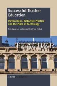Successful Teacher Education : Partnerships, Reflective Practice and the Place of Technology