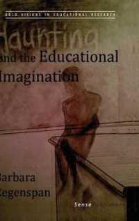 Haunting and the Educational Imagination (Bold Visions in Educational Research)