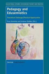Pedagogy and Edusemiotics : Theoretical Challenges/Practical Opportunities (Educational Futures)