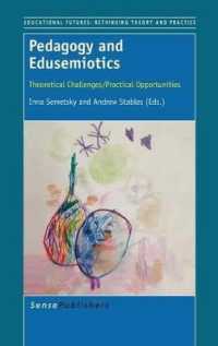 Pedagogy and Edusemiotics : Theoretical Challenges/Practical Opportunities (Educational Futures)
