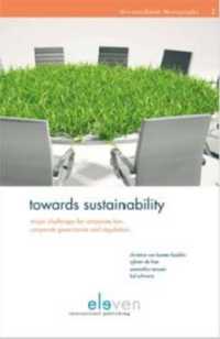 Towards Sustainability : Major Challenges for Corporate Law， Corporate Governance and Regulation (Dovenschmidt Monographs)