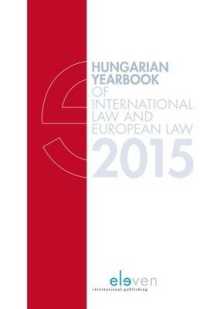 Hungarian Yearbook of International Law and European Law 2015 (Hungarian Yearbook of International Law and European Law)