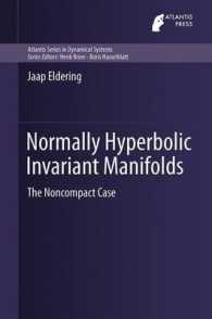 Normally Hyperbolic Invariant Manifolds : The Noncompact Case (Atlantis Studies in Dynamical Systems)