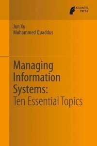 Managing Information Systems : Ten Essential Topics （2013）