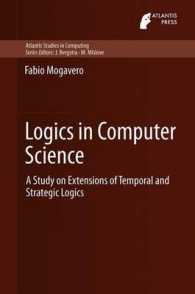 Logics in Computer Science : A Study on Extensions of Temporal and Strategic Logics (Atlantis Studies in Computing)