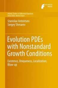 Evolution PDEs with Nonstandard Growth Conditions : Existence, Uniqueness, Localization, Blow-up (Atlantis Studies in Differential Equations) （2015）