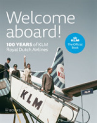 Welcome Aboard! : 100 Years of KLM Royal Dutch Airlines