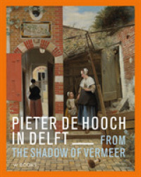 Pieter de Hooch : From the Shadow of Vermeer