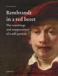 Rembrandt in a Red Beret : The vanishings and reappearances of a self-portrait -- Hardback