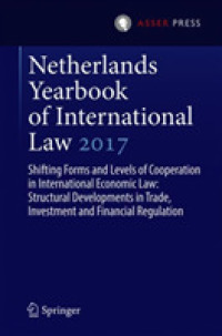 Netherlands Yearbook of International Law 2017 : Shifting Forms and Levels of Cooperation in International Economic Law: Structural Developments in Trade, Investment and Financial Regulation (Netherlands Yearbook of International Law)