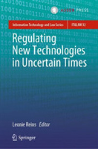 不確実性の時代における先進技術の規制<br>Regulating New Technologies in Uncertain Times (Information Technology and Law Series)