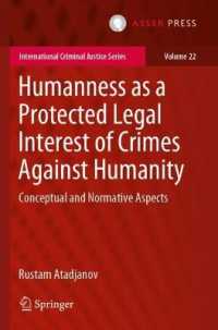 Humanness as a Protected Legal Interest of Crimes against Humanity : Conceptual and Normative Aspects (International Criminal Justice Series) （2019）