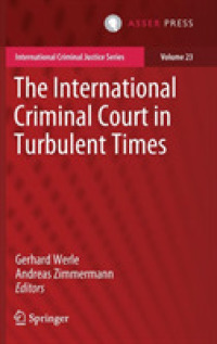 波乱の時代の国際刑事裁判所<br>The International Criminal Court in Turbulent Times (International Criminal Justice Series)