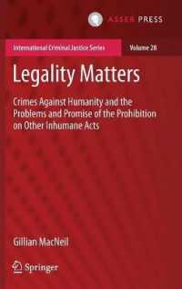 Legality Matters : Crimes against Humanity and the Problems and Promise of the Prohibition on Other Inhumane Acts (International Criminal Justice Series)